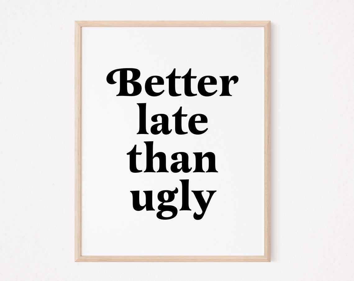 Better Late Than Ugly Print Funny Quote Bathroom Sarcastic Coworker