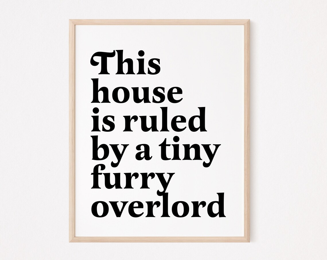 This House Is Ruled By A Tiny Furry Overlord Funny Pet Quote Poster