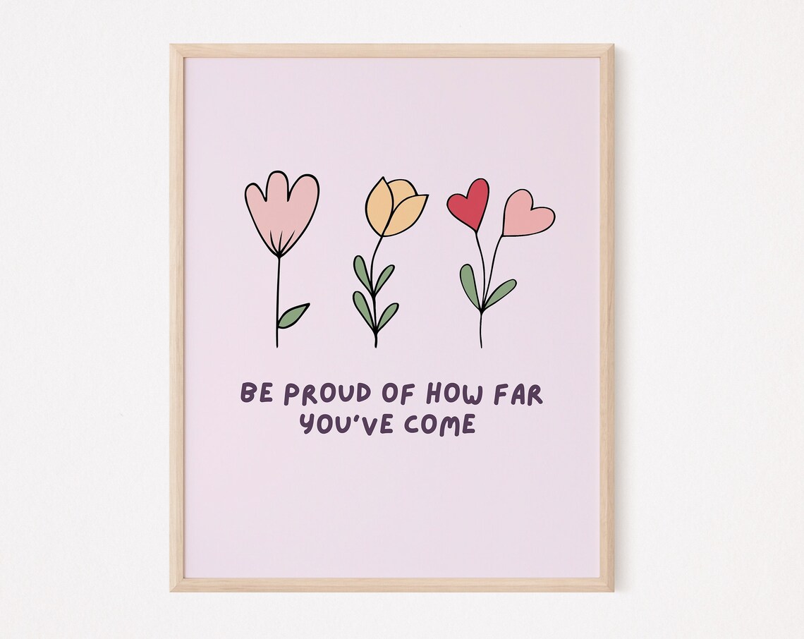 Be Proud Of How Far Youve Come Floral Quote Poster Wall Decor