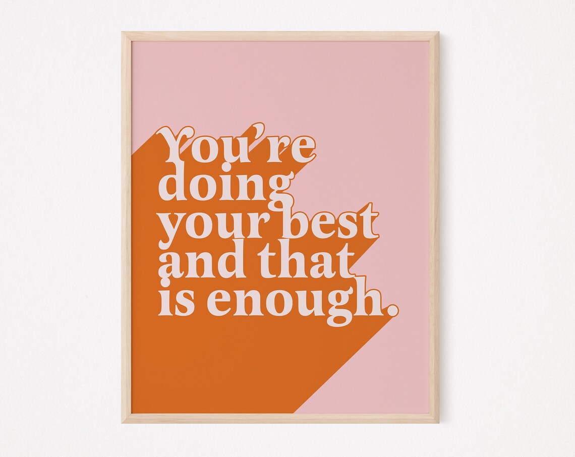 You 27re Doing Your Best and That Is Enough Quote Print