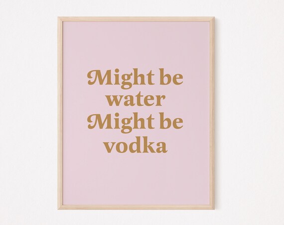 Might Be Water Might Be Vodka Pink Gold Funny Bar Quote Poster