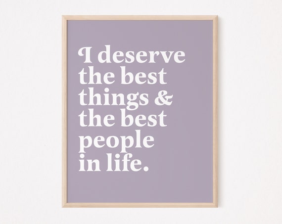 I Deserve The Best Things And People In Life Quote
