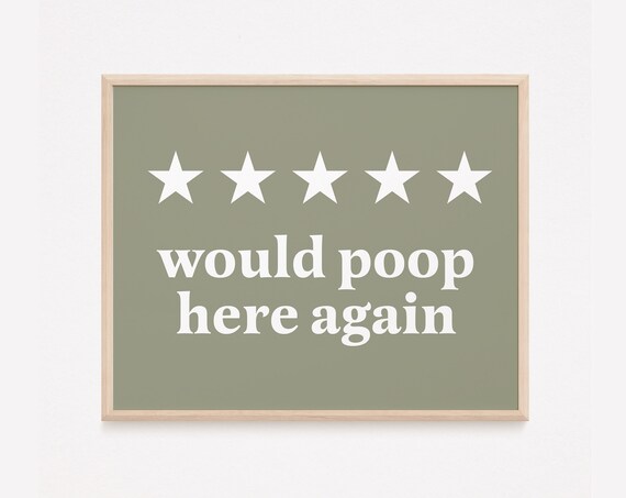 Would Poop Here Again Five Stars Funny Bathroom Quote Poster
