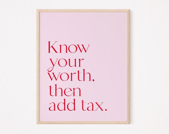 Know Your Worth Then Add Tax Feminist Art Print