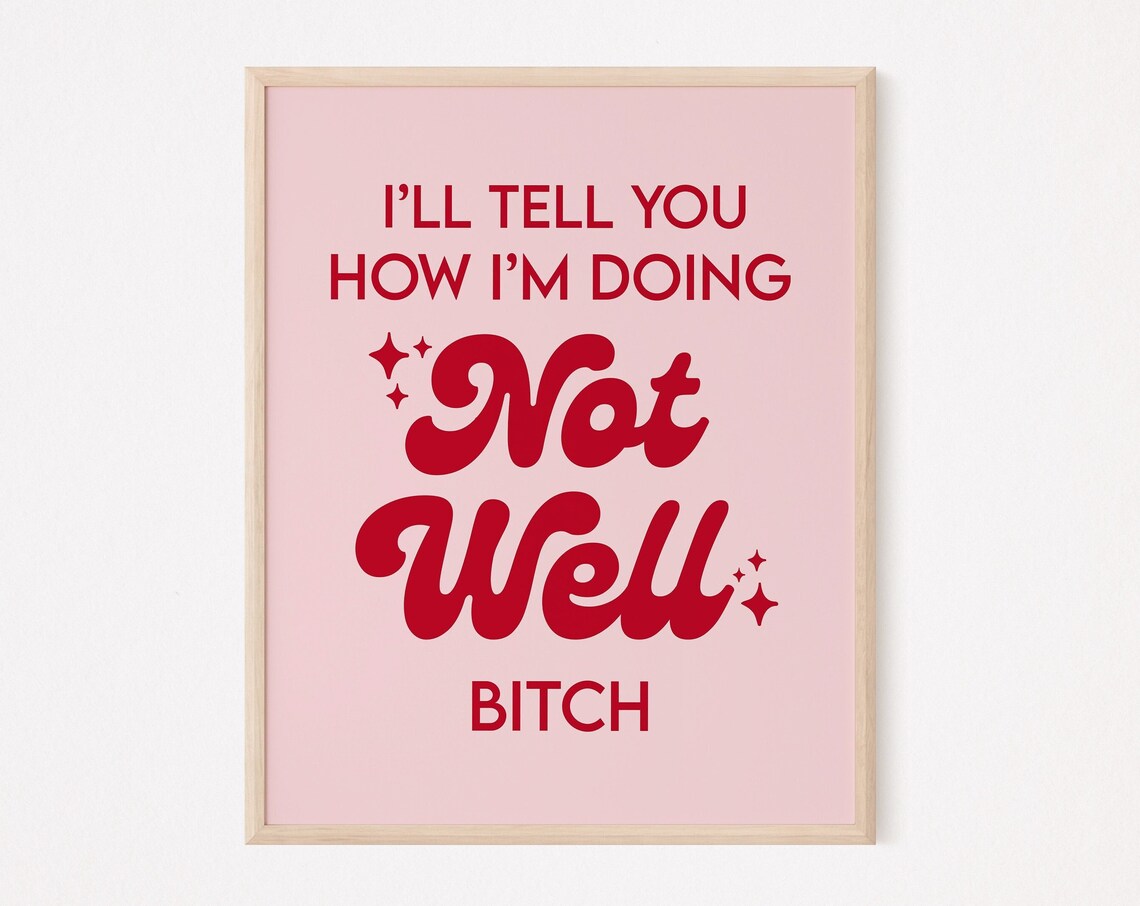 Ill Tell You How Im Doing Not Well Bitch Pink Quote Poster Gift