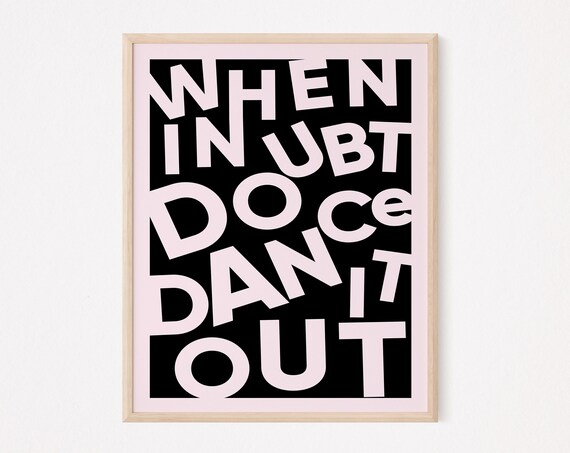 When In Doubt Dance It Out Motivational Art Print