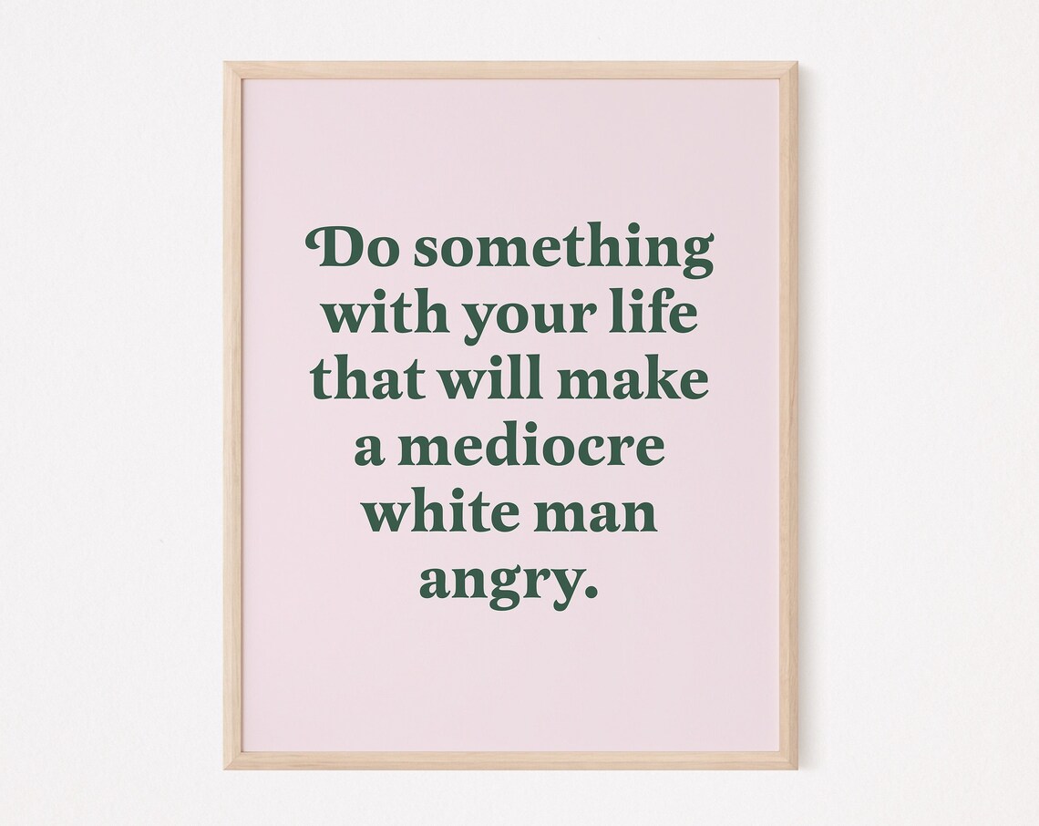 Do Something About Your Life Quote, Feminist Print