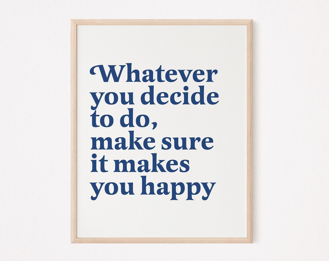 Whatever You Decide To Do, Self-Love Quote Art Print