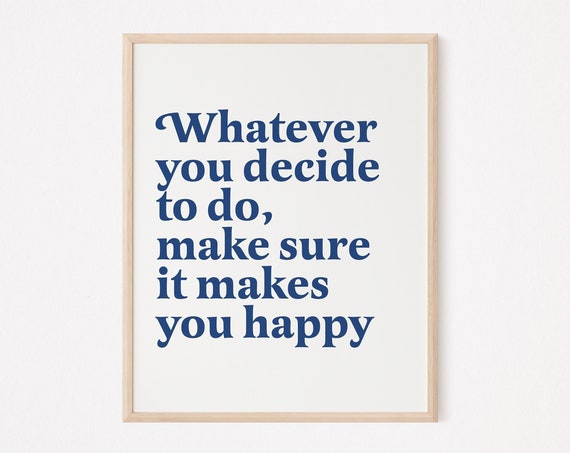 Whatever You Decide To Do, Self-Love Quote Art Print
