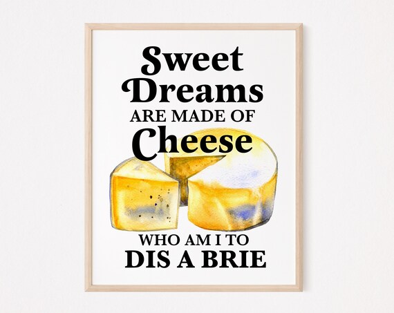 Sweet Dreams Are Made Of Cheese Funny Kitchen Art Print
