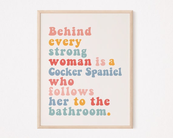 Behind Every Strong Woman, Cocker Spaniel Poster Print