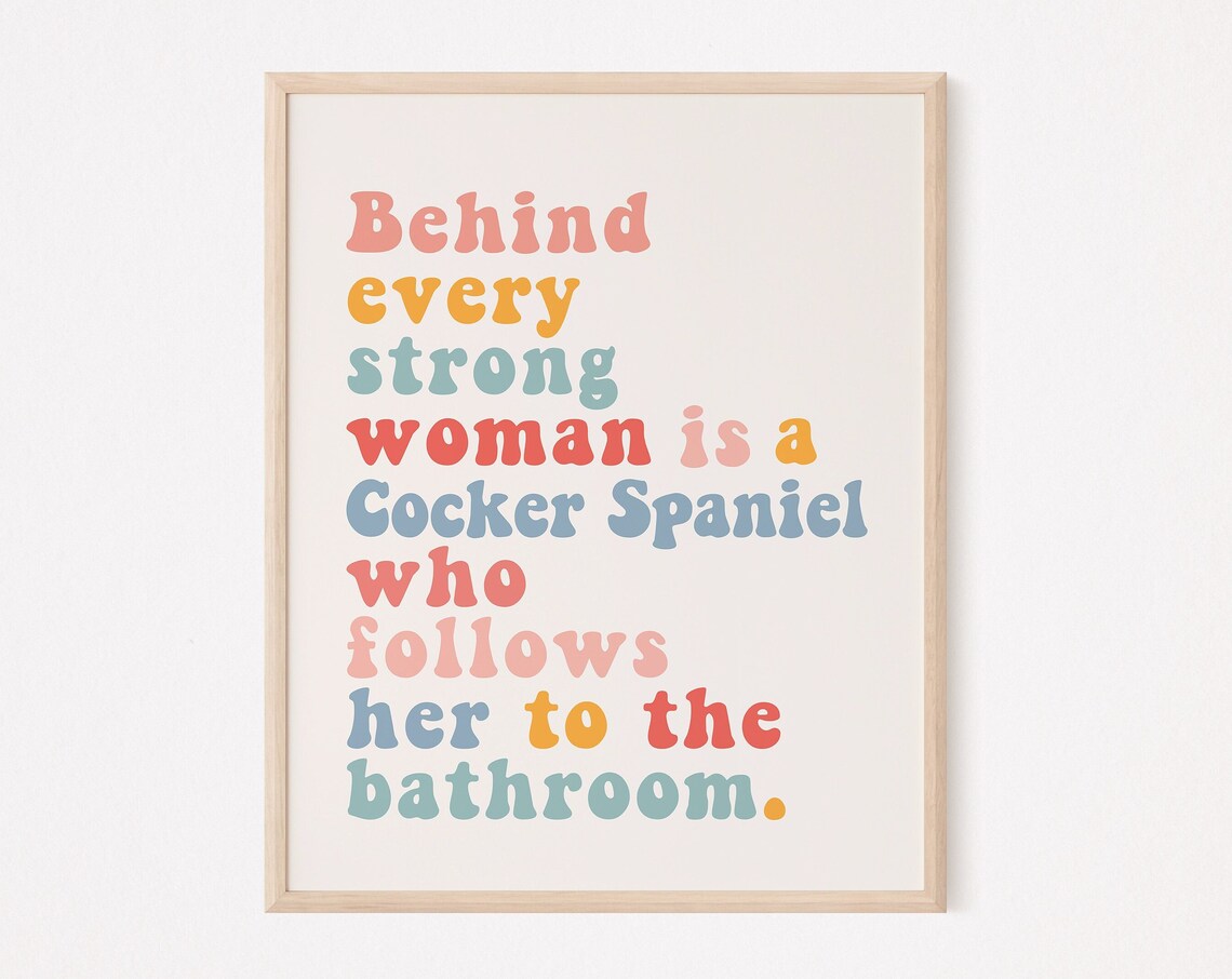 Behind Every Strong Woman, Cocker Spaniel Poster Print