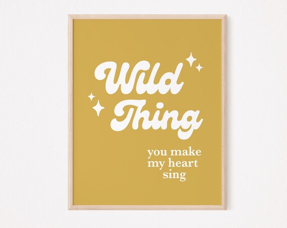 Wild Thing You Make My Heart Sing Retro Script Love Quote Art Poster