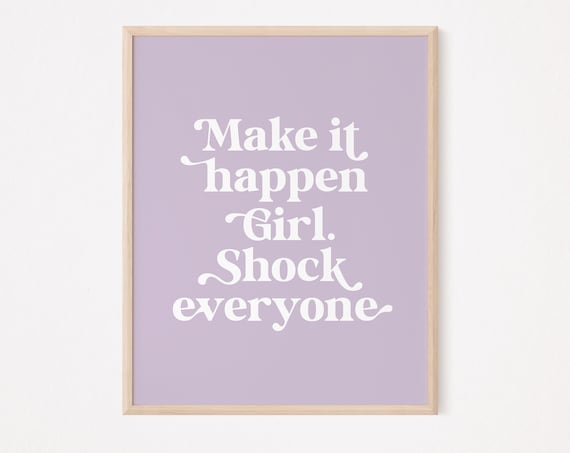 Make It Happen Girl Shock Everyone Feminist Quote Typography Poster