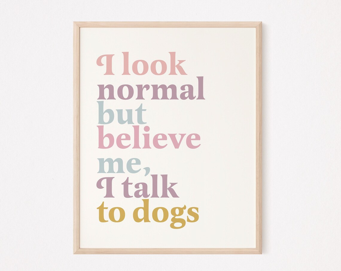 I Look Normal But I Talk to Dogs Pastel Funny Dog Quote Poster