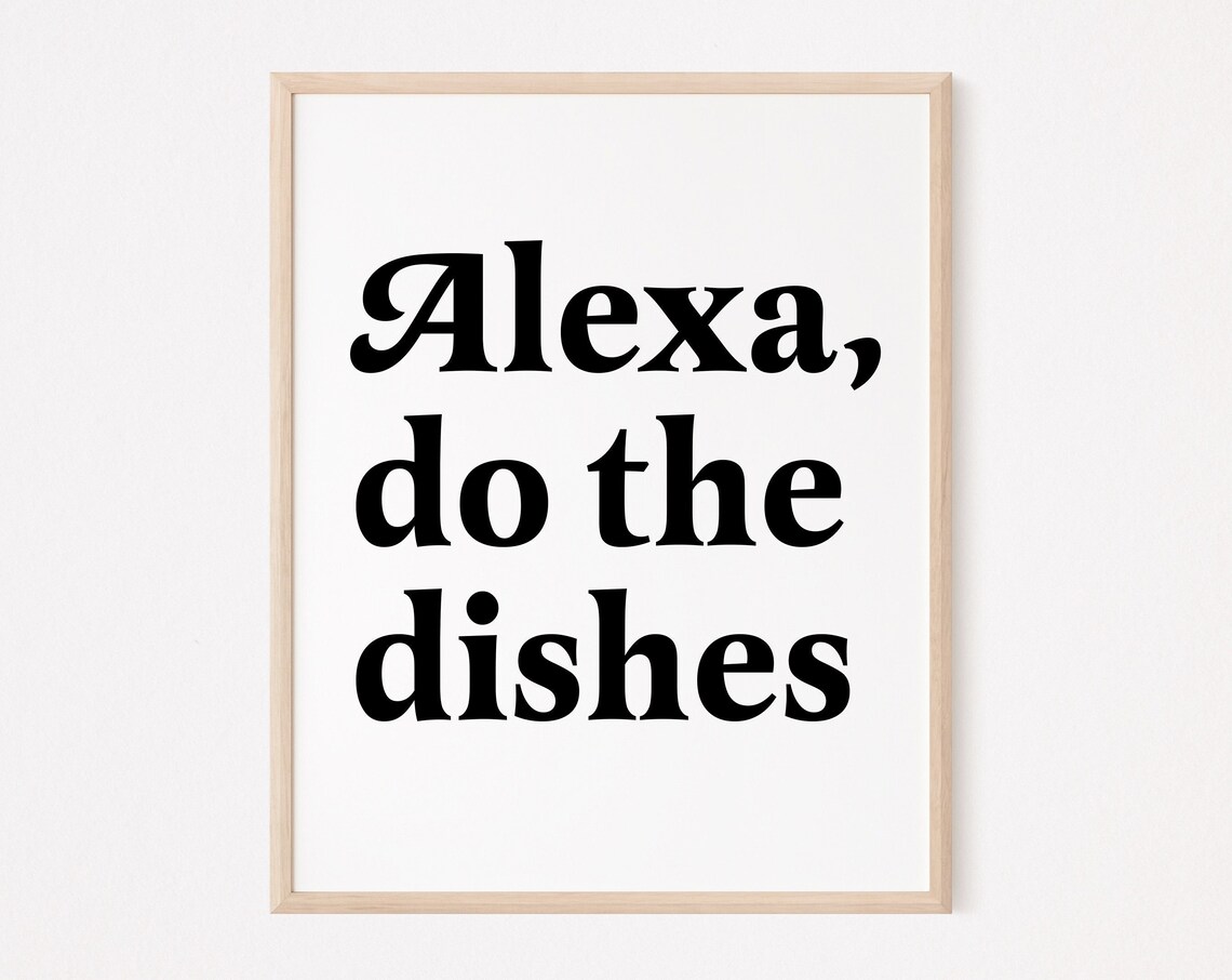 Alexa Do The Dishes Funny Serif Typography Kitchen Quote Poster