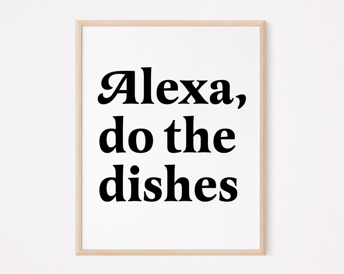 Alexa Do The Dishes Print Funny Kitchen Sign Quote Pun Decor Dining Room