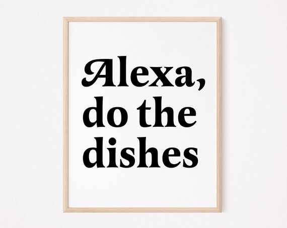 Alexa Do The Dishes Funny Serif Typography Kitchen Quote Poster