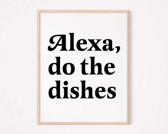 Alexa Do The Dishes Print Funny Kitchen Sign Quote Pun Decor Dining Room