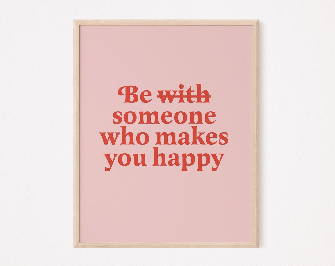Be Someone Who Makes You Happy Self Care Print Affirmation Daily Mindfulness Love Therapy