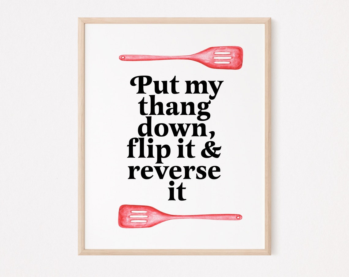 Put My Thang Down Flip It Reverse It Spatula Kitchen Quote Poster