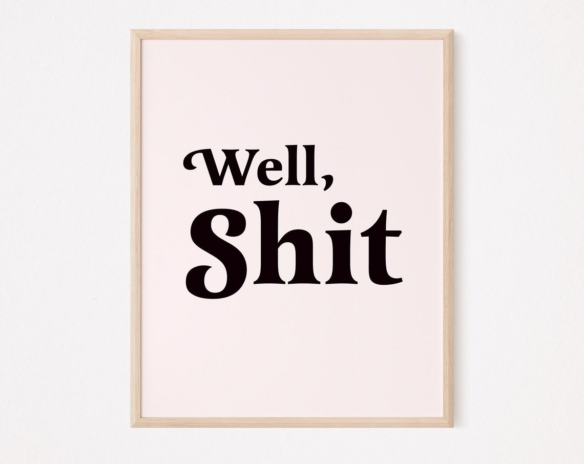 Well Shit Print Funny Bathroom Wall Decor Toilet Sign Poop Art