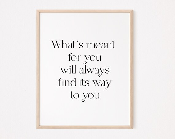Whats Meant For You Will Always Find Its Way Quote Poster Decor
