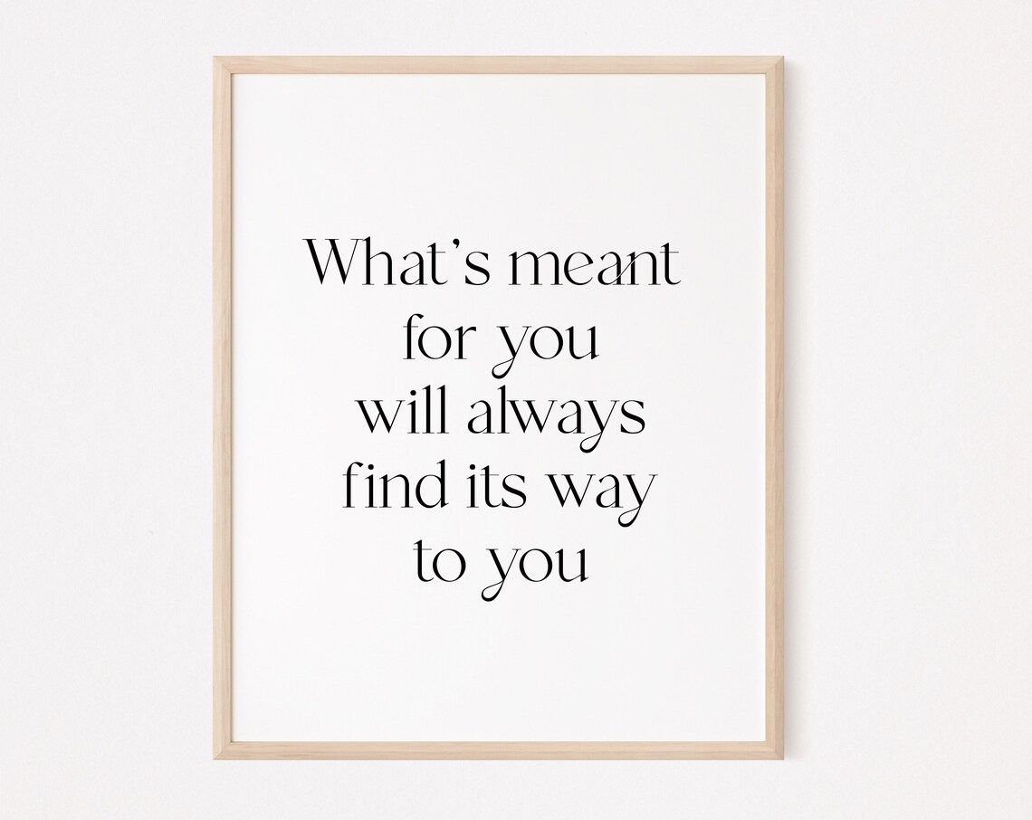 Whats Meant For You Will Always Find Its Way Quote Poster Decor