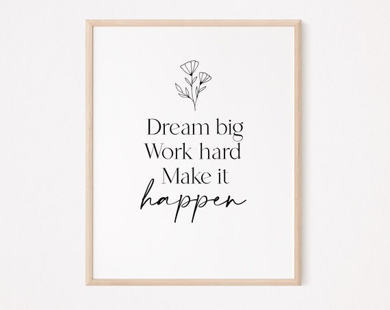 Dream Big Print Work Hard Make It Happen Motivational Quotes Success Quote Self Love Affirmation