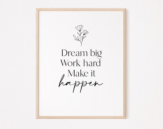 Dream Big Work Hard Make It Happen Motivational Floral Quote Poster