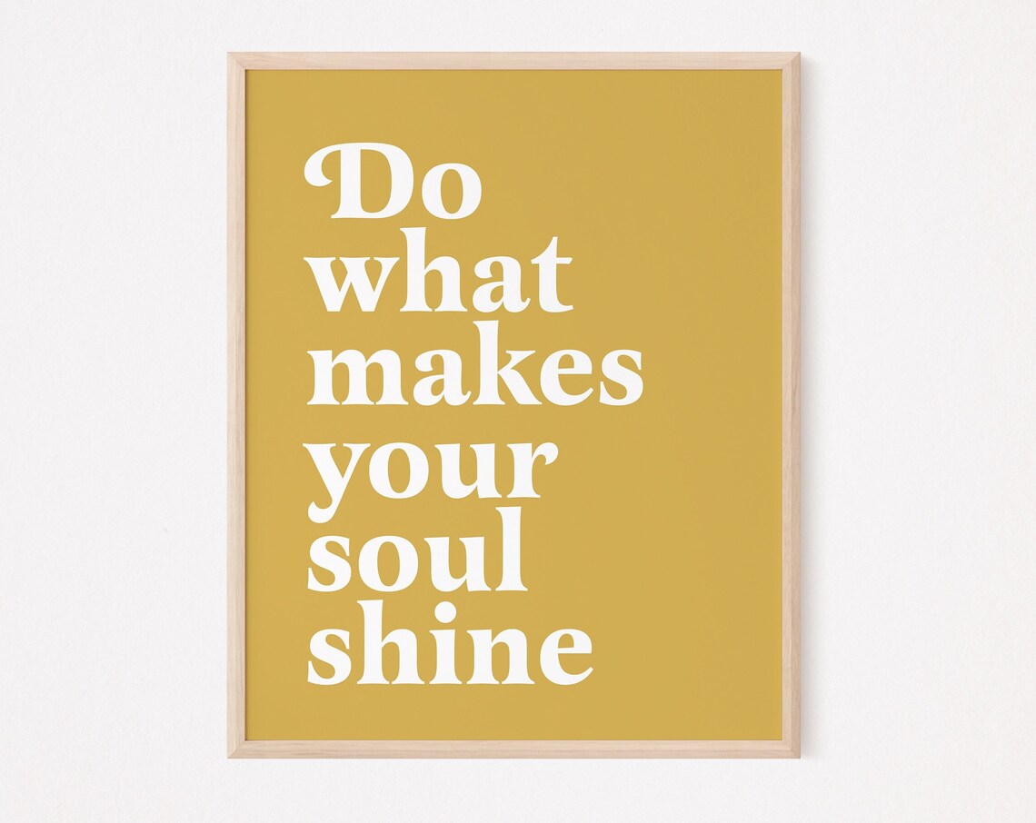 Do What Makes Your Soul Shine Mustard Typography Quote Poster