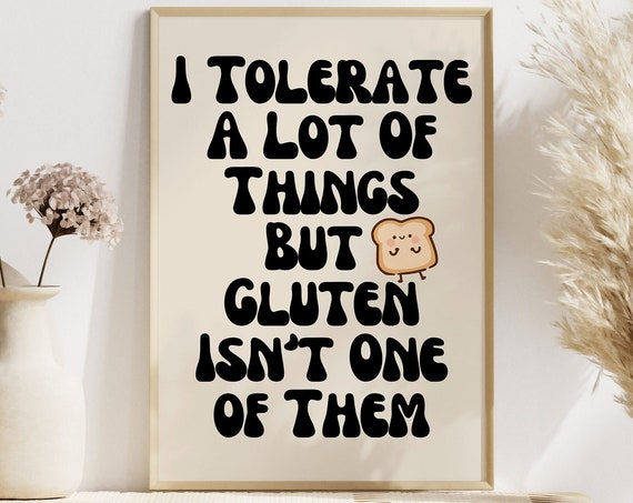 I Tolerate A Lot Of Things But Gluten Isnt One Of Them Cream And Black Art Print Funny Poster