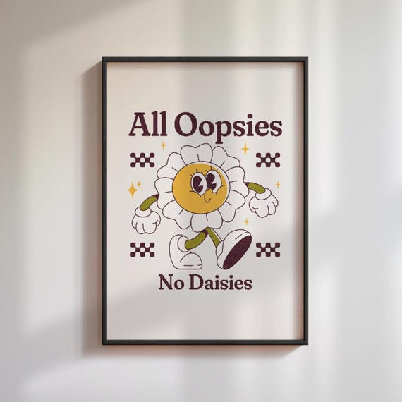 All Oopsies No Daisies Art Print Funny Retro Wall Art Vintage Poster Trendy Wall Art Retro Poster Retro Home Decor