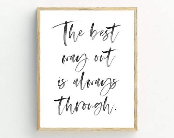 The Best Way Out Is Always Through Quote Art Print