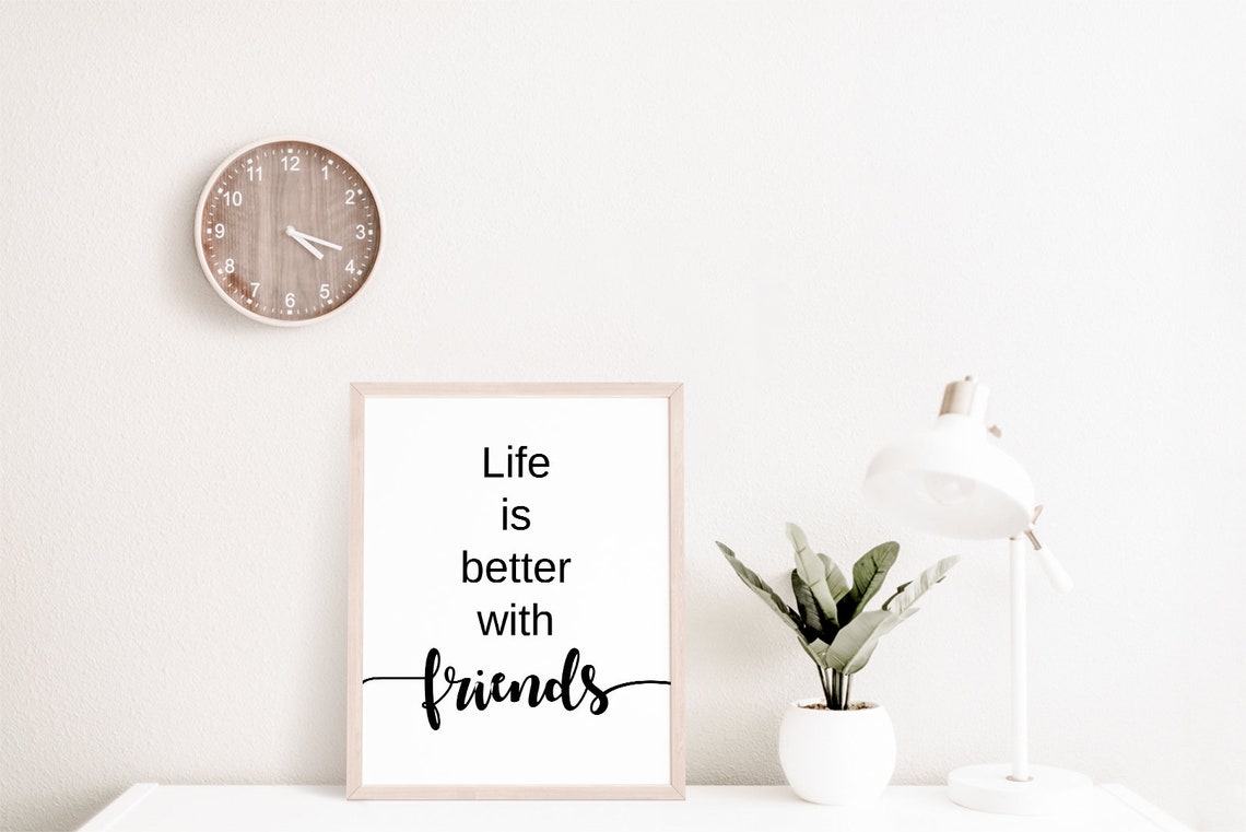Friendship Quotes Gifts For Friends Life Is Better With Friends Best Friends Gifts Dorm Room Decor Friends Quote - Image 2