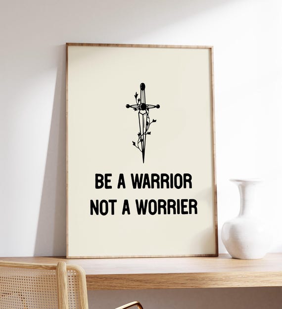 Be A Warrior Not Worrier Poster Inspirational Quote Motivational And Positive Mindset Uplifting Encouragement