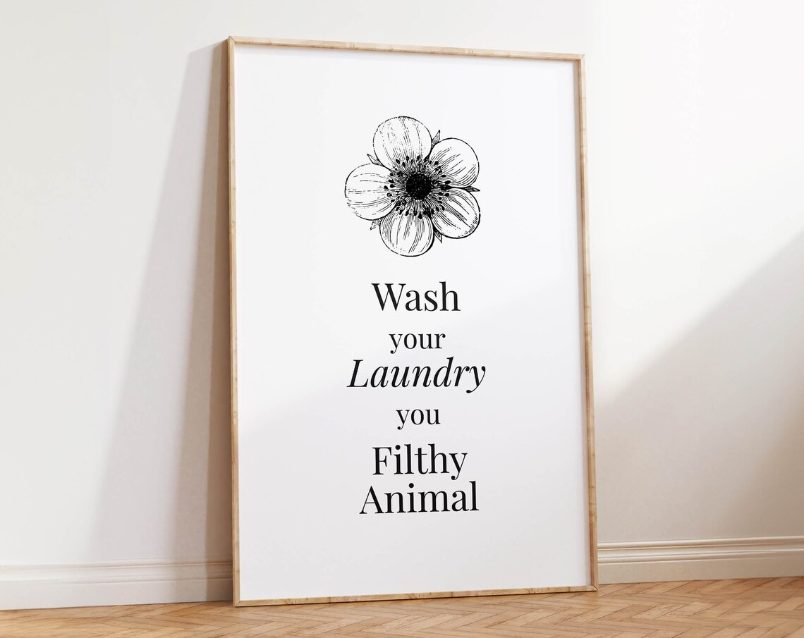 Wash Your Laundry You Filthy Animal Funny Botanical Quote Poster