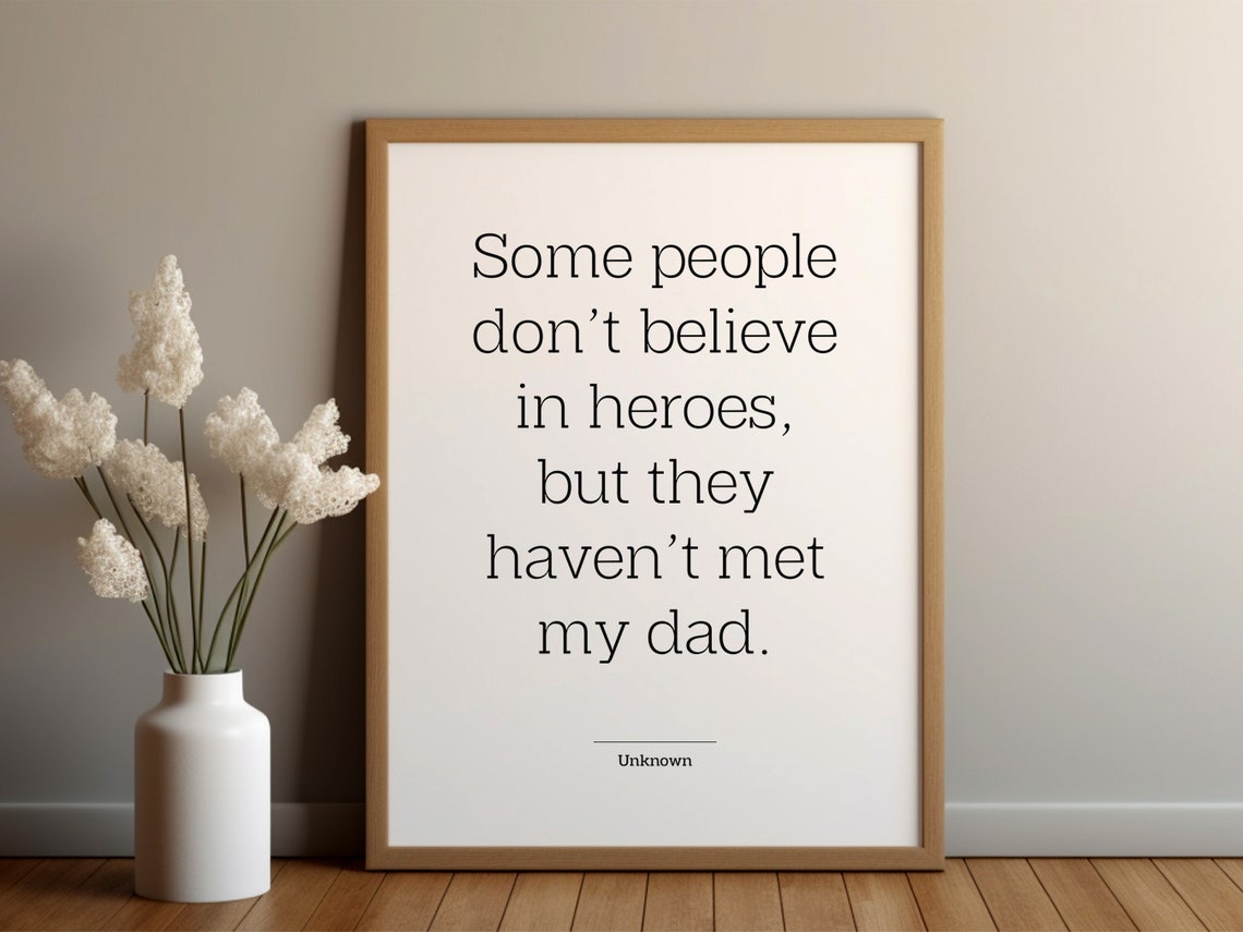Some People Haven't Met My Dad Heroes Quote Poster Gift for Fathers
