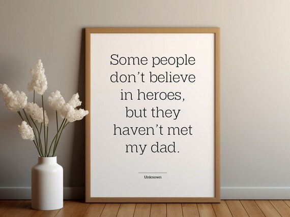 Some People Haven't Met My Dad Heroes Quote Poster Gift for Fathers