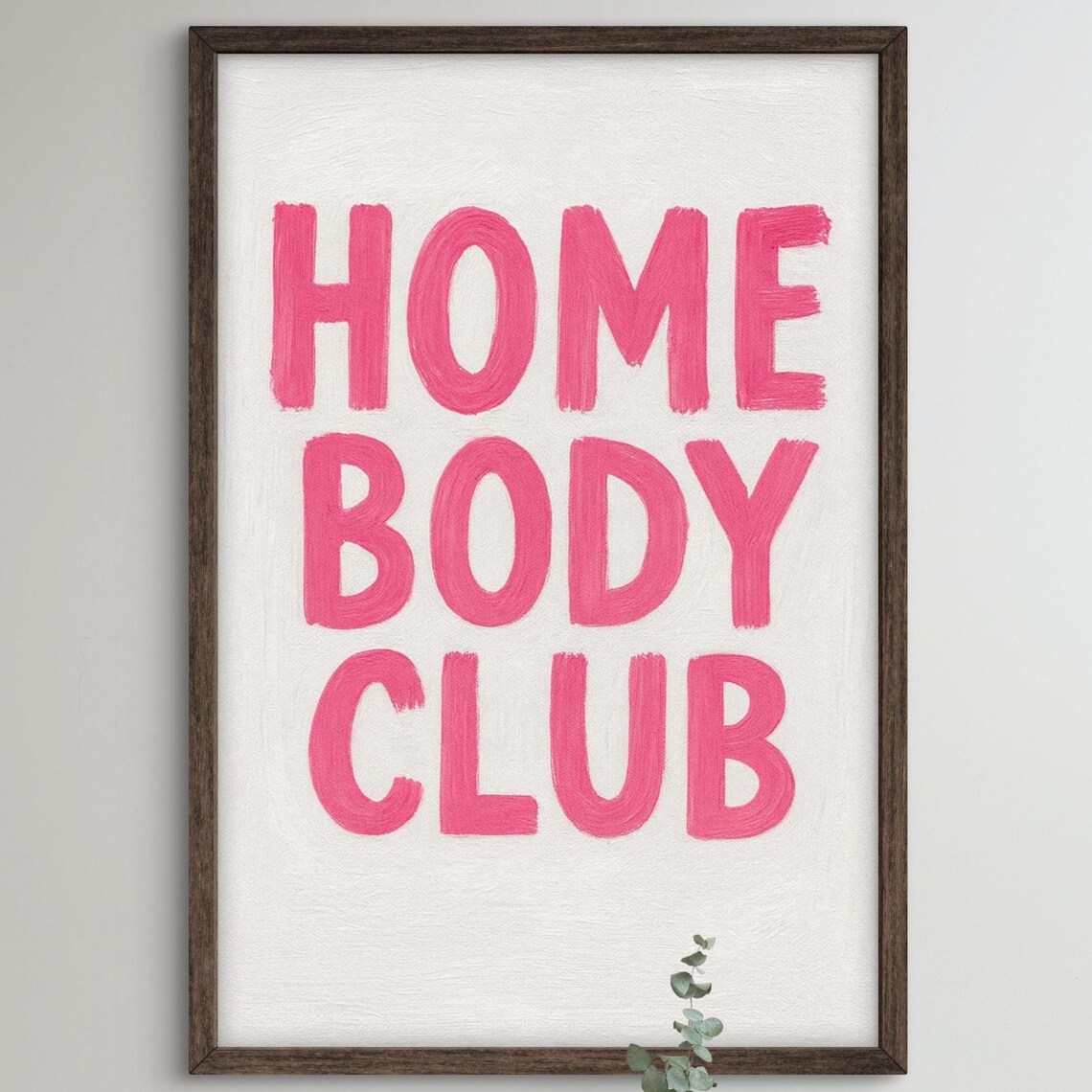 Home Body Club Bold Pink Hand Painted Quote Typography Poster