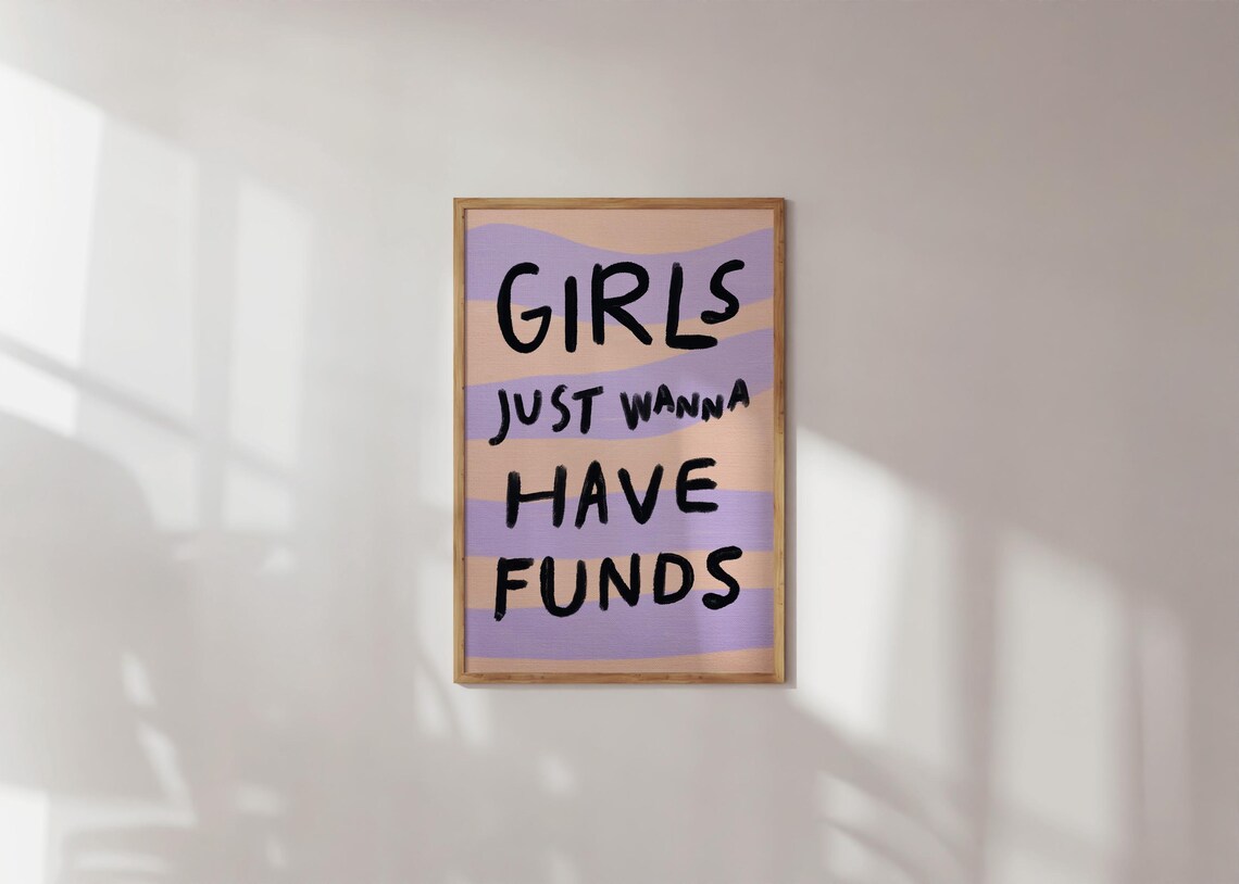 Girls Just Wanna Have Funds Funny Bold Feminist Quote Art Poster