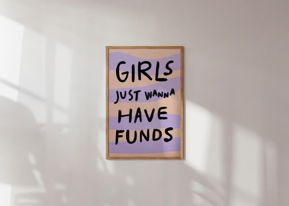 Girls Just Wanna Have Funds Funny Bold Feminist Quote Art Poster