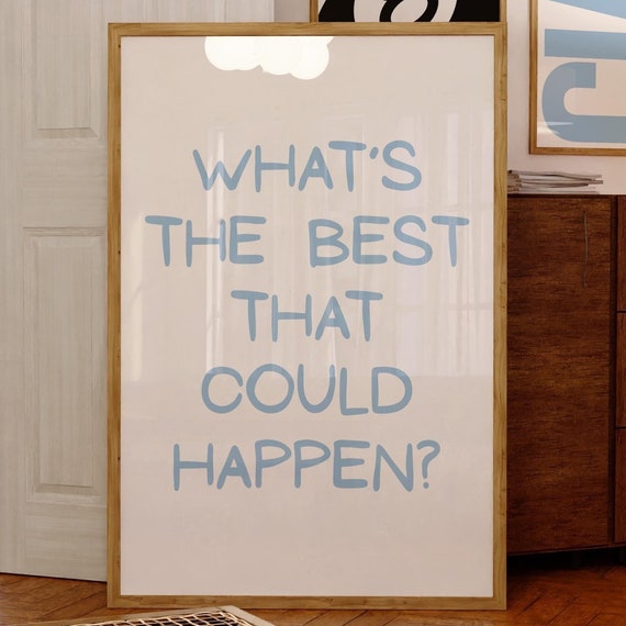 Whats The Best That Could Happen Wall Art Uplifting Quote Print Daily Affirmation Poster Positive Reminder Wall Art
