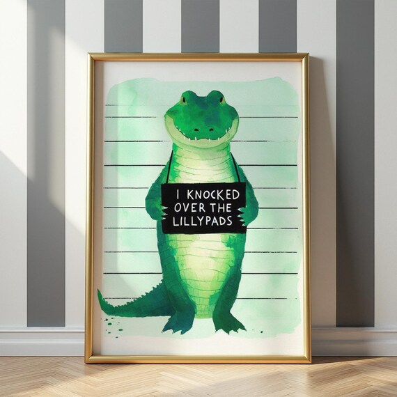 I Knocked Over The Lillypads Crocodile Quote Print Alligator Mugshot Art Nursery Room Decor
