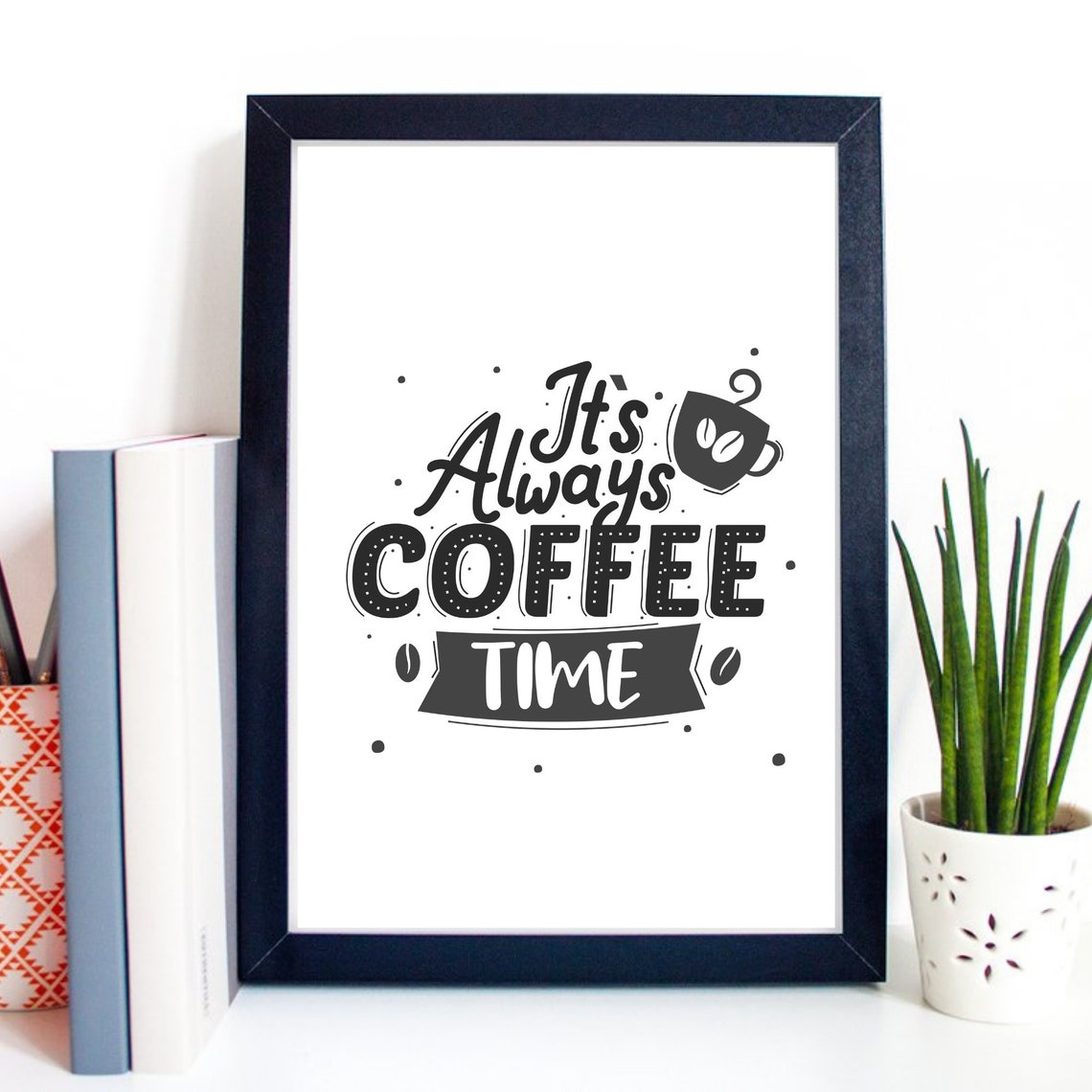 Din A4 Art Print Without Frame Its Always Coffee Time Saying Coffee Cafee Love Coffee Time Typography Print Poster