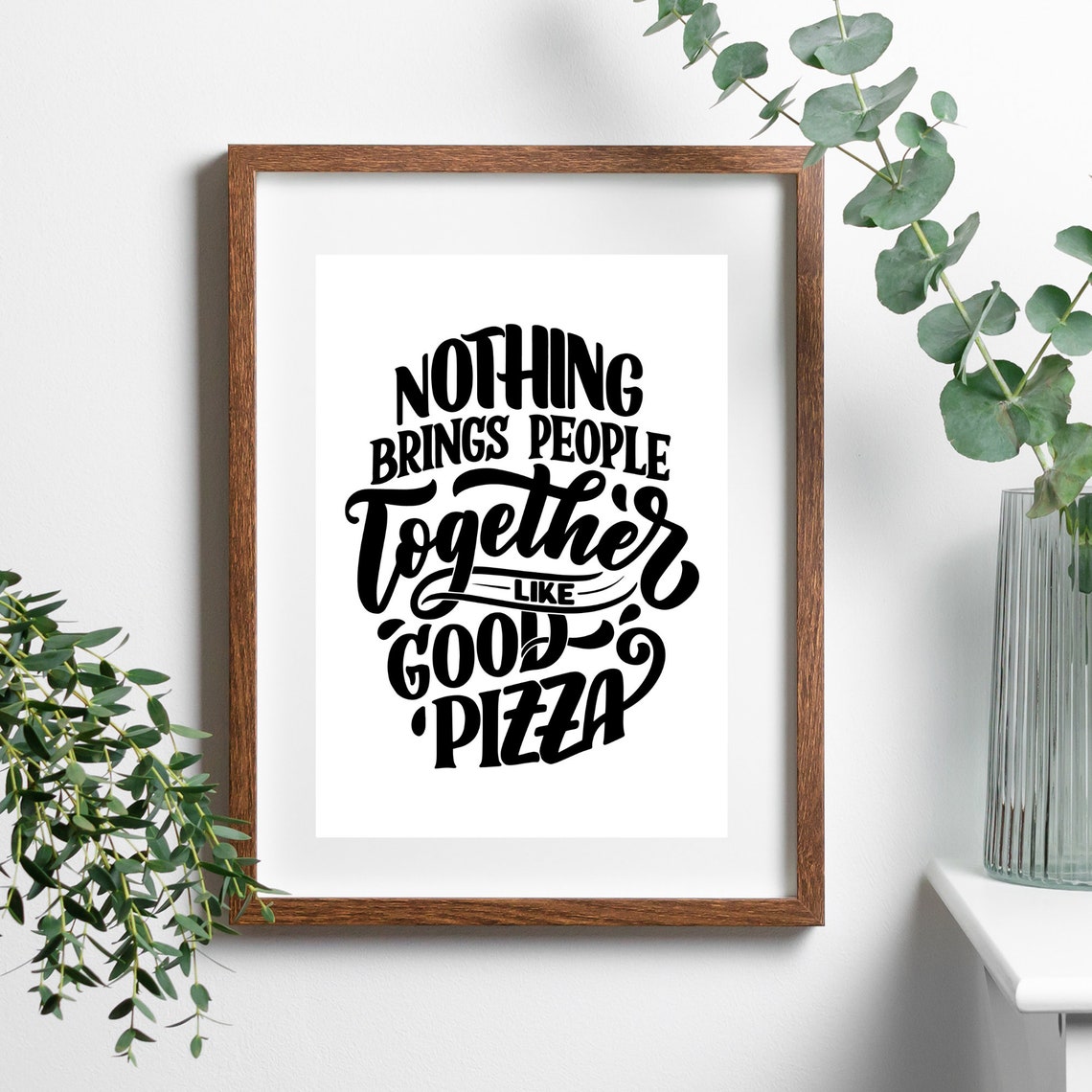 Nothing Brings People Together Like Good Pizza Kitchen Quote Poster