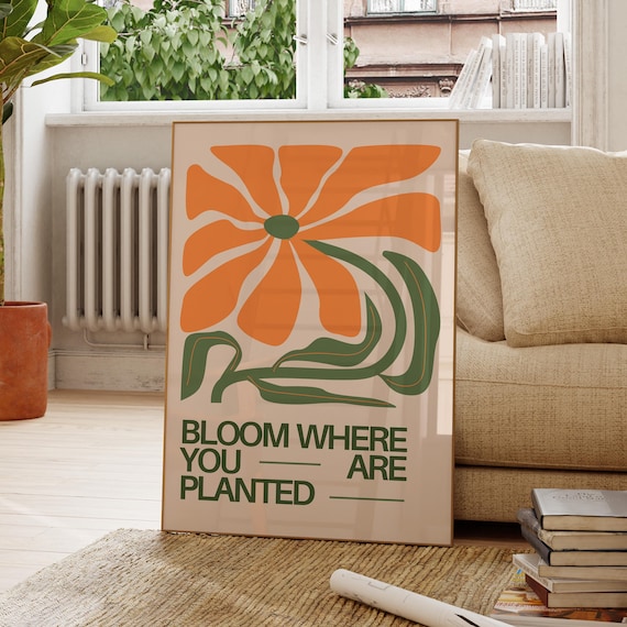 Bloom Where You Are Planted Retro Orange Flower Quote Poster