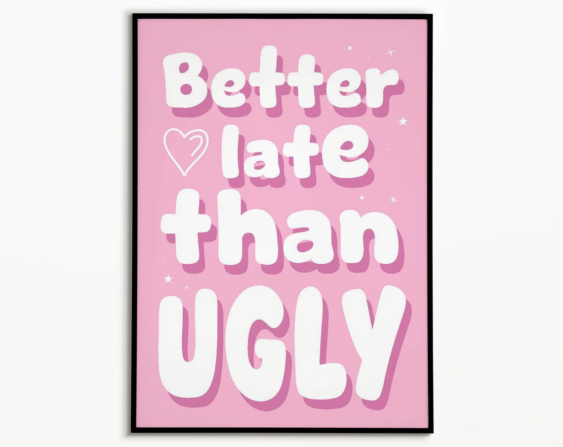 Better Late Than Ugly Funny Pink Typography Quote Art Poster