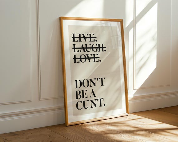 Live Laugh Love Dont Be A Cnt Print Funny Wall Art Sweary Rude Prints Home Decor Living Room Bedroom Humorous