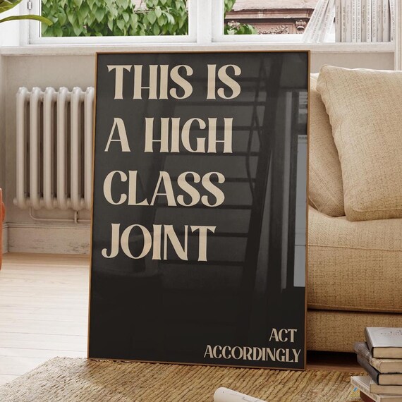 This Is A High Class Joint Quote Poster, Funny Decor